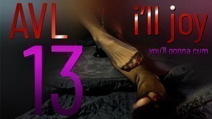 AVL #13 - i'll JOY, you'll Gonna CUM